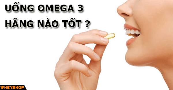 omega 3 hãng nào tốt