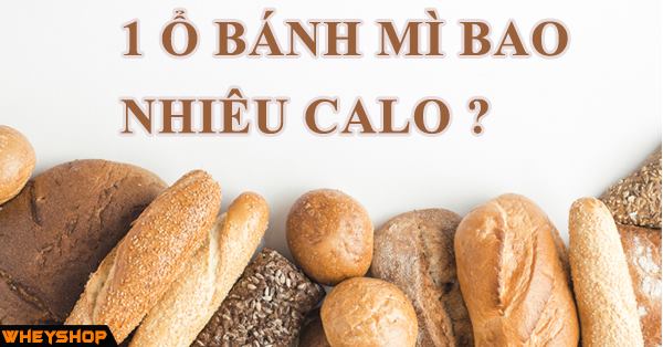 1 ổ bánh mì bao nhiêu calo? Ăn bánh mì có mập không?