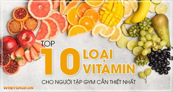 top 10 loai vitamin cho nguoi tap gym 7