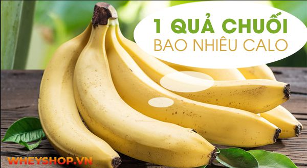 1 quả chuối bao nhiêu calo? Ăn chuối tăng hay giảm cân?