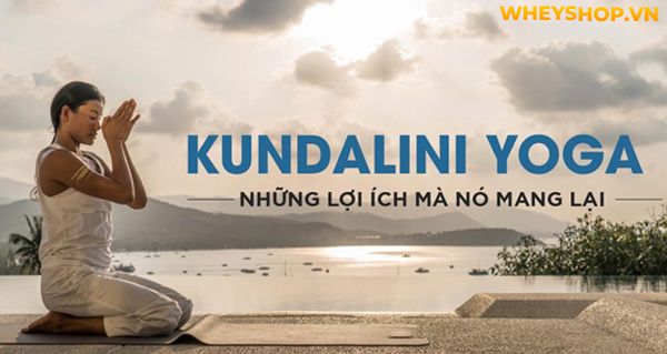 Kundalini Yoga là gì? Đây là một trường phái yoga tập trung vào sức khỏe tinh thần với mục đích đánh thức trí tuệ và nguồn năng lượng từ bên trong mỗi người...