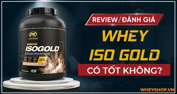 Nếu bạn đang băn khoăn muốn tìm hiểu liệu Whey Iso Gold có tốt không thì hãy cùng WheyShop tham khảo review đánh giá sản phẩm Iso Gold qua bài viết...