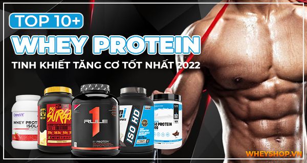 top 10 whey protein tinh khiet tang co tot nhat 5