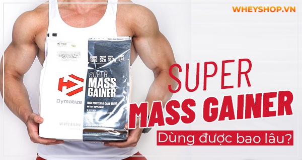 super mass gainer dung duoc bao lau 6