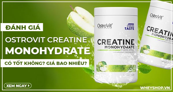 Đánh giá Ostrovit Creatine Monohydrate có tốt không? Giá bao nhiêu?